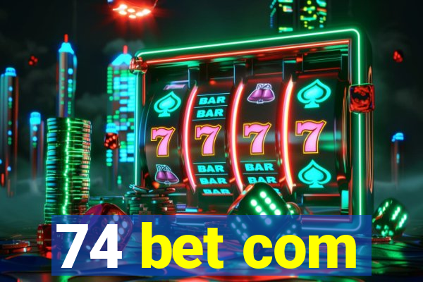 74 bet com